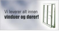 Vi leverer alt innen vinduer og d&oslash;rer!